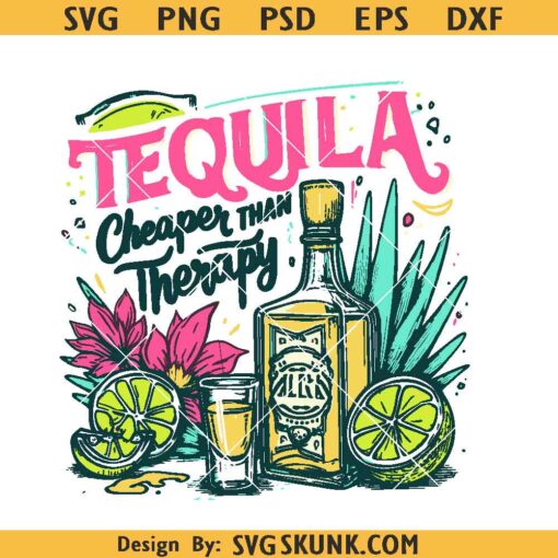 Tequila Cheaper Than Therapy PNG SVG, Summertime Png Cinco de Mayo Png Adult Humor Png Drinking Png