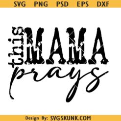 This mama Prays SVG, praying mama svg, Christian mom svg