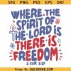 Where the spirit of the lord is there is freedom SVG, Christian 4th of July png svg, Independence Day PNG SVG