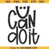 You Can Do It SVG PNG, you can do it shirt svg, motivational svg