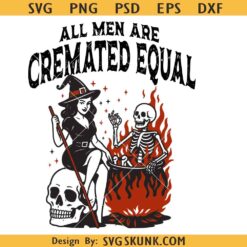 All men are Cremated equal PNG, Cremated Men PNG, Feminist Halloween Sublimation, Retro Spooky Shirt PNG