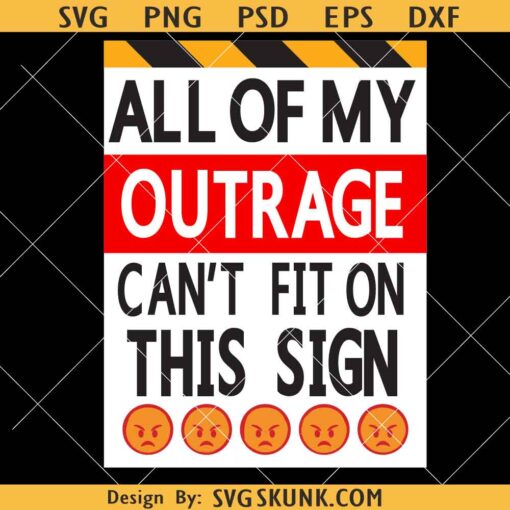 All of my Outrage Can’t fit on this sign PNG SVG, Protest Poster Anti Trump Protest Sign PNG