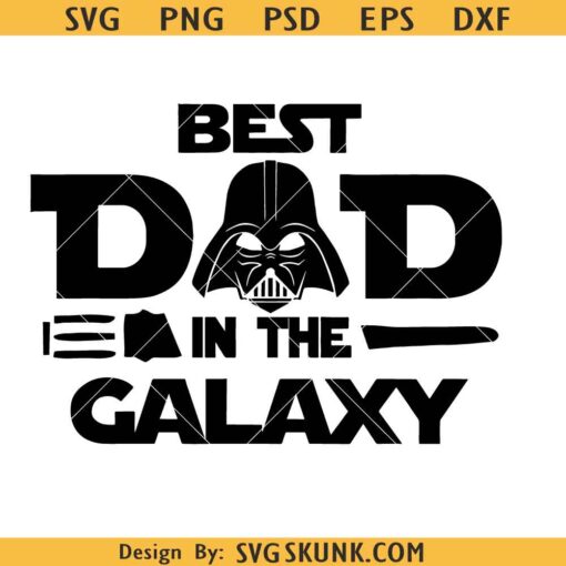 Best Dad in the Galaxy Star Wars SVG, Darth Vader SVG, Fathers Day PNG