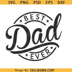 Best dad Ever SVG PNG, Best Dad Ever SVG, Fathers Day Gift