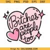 Bitches are People Too PNG, Inclusive Inclusivity Hormonal Healthy Boundaries Self Care Snarky Designs