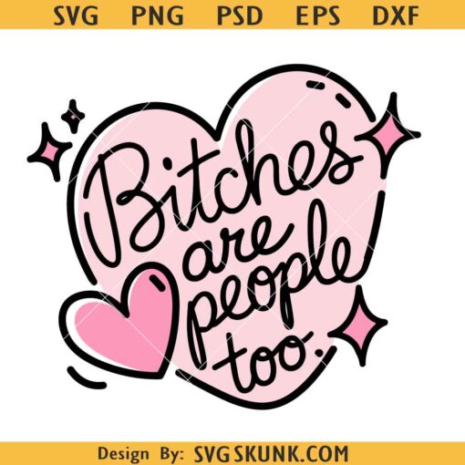 Bitches are People Too PNG, Inclusive Inclusivity Hormonal Healthy Boundaries Self Care Snarky Designs