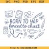 Born to yap forced to chart SVG PNG, Spring Nurse PNG, CNA RN Nurse Png, Preppy Nurse Png