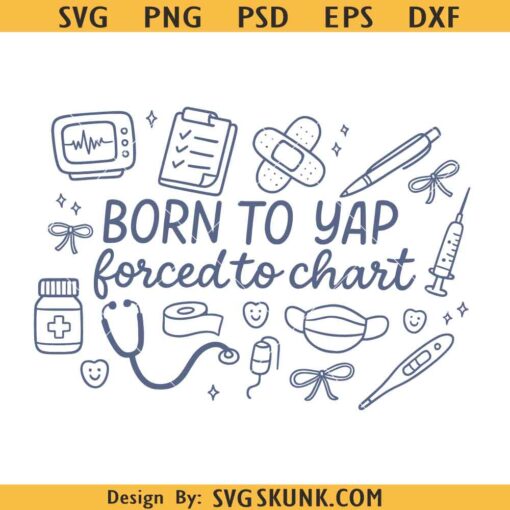 Born to yap forced to chart SVG PNG, Spring Nurse PNG, CNA RN Nurse Png, Preppy Nurse Png