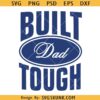 Built Dad Tough PNG, Built Dad Tough SVG PNG, Happy Fathers Day SVG, Funny Father Tough DXF SVG PNG EPS