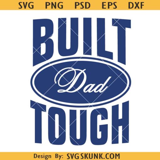 Built Dad Tough PNG, Built Dad Tough SVG PNG, Happy Fathers Day SVG, Funny Father Tough DXF SVG PNG EPS