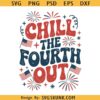 Chill The Fourth Out Png svg, Funny 4th of July svg, Retro 4th July Snarky svg, America Independence svg png