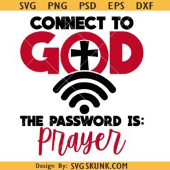 Connect to God the password is prayer SVG, Worship Sayings, Prayer Svg, Leadership Quote svg