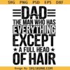 Dad The Man Who Has Everything Except A Full Head Of Hair SVG PNG
