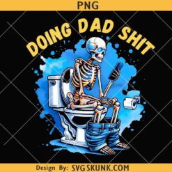 Doing Dad Shit PNG, Funny Skeleton Toilet Sublimation Design, Trendy Father's Day PNG