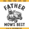 Father Mows Best Svg, Dad Mowing Lawn Svg, Father’s Day Svg