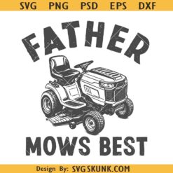 Father Mows Best Svg, Dad Mowing Lawn Svg, Father’s Day Svg
