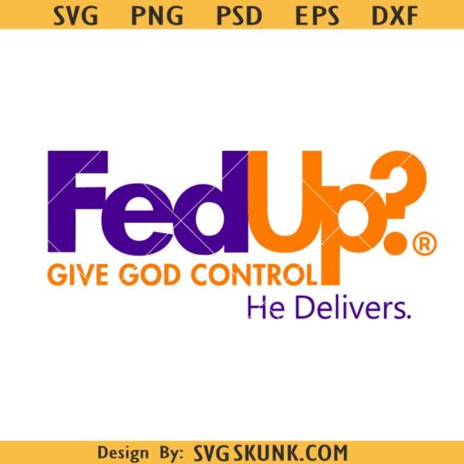 Fed up Give God Control SVG PNG, Fed up svg, Christian religious bible verse svg