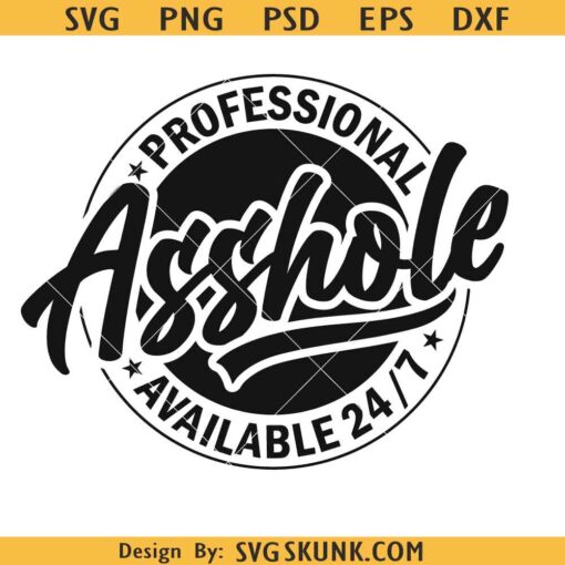 Funny Professional Asshole Svg, Inappropriate Svg, Funny Dad Svg, Adult Humor Svg