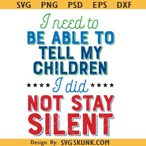 I need to be able to tell my children I did not stay silent SVG, protect sign PNG 