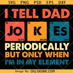 I Tell Dad Jokes Periodically But Only When I'm In My Element Svg, Father's Day Svg