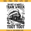 I’m Not Always a Train Wreck Just Kidding Toot Toot PNG, Funny Train PNG