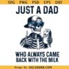 Just a Dad Who Always Came Back with the Milk PNG, skeleton funny dad SVG PNG, Fathers Day SVG