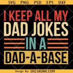 Keep All My Dad Jokes in a Dad a base svg, funny dad SVG PNG