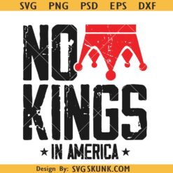 No Kings in America PNG, No Kings in America shirt design, USA Liberty svg 1776 png, Anti Maga Anti Trump svg