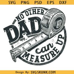 No one can measure up dad SVG PNG, Funny Dad Beyond Measure Dad designs PNG, Fathers Day SVG