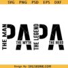 Papa The Man The Myth The Legend SVG PNG, Dadlife Papa svg, dad shirt design, Father's Day svg