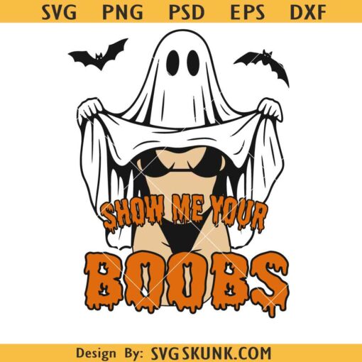 Show me your boobs Funny Halloween Ghost Png, Show Me Your Boobs Ghost SVG, Funny Ghost SVG PNG