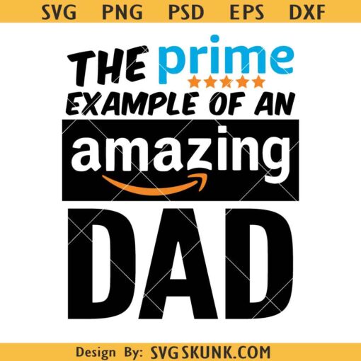 The Prime Example of an Amazing Dad SVG PNG, Amazon inspired Fathers Day SVG
