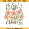 The lord is greater than the giants you face SVG PNG, faith png, bible verse png, scripture png