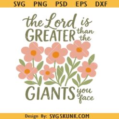 The lord is greater than the giants you face SVG PNG, faith png, bible verse png, scripture png