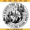 Always Take the scenic route SVG, Camping SVG, Compass and Lighthouse Svg