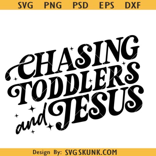 Chasing Jesus and Toddlers SVG PNG, Christian mom svg, motherhood svg