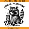 Gentle parenting dropout raccoon svg, raccoon quote svg png, Motherhood svg