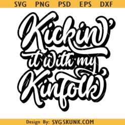 Kickin it with my kinfolk Png svg, Family Reunion svg, Family Reunion Shirt, Family Tree svg, kinfolk SVG