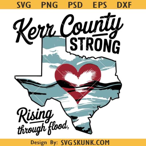 Kerr County Strong PNG, Texas Strong SVG PNG, Texas floods SVG PNG, Kerr County Strong PNG