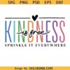 Kindness is free sprinkle it everywhere SVG, inspirational quote svg, kindness quote svg png