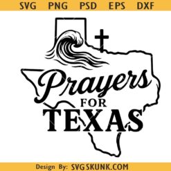 Prayers for Texas SVG, Texas strong svg, Texas flood inspired design, Pray for Texas svg png