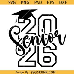 Senior 2026 svg png, senior class of 2026 svg, senior graduation 2026 svg png, senior college font svg