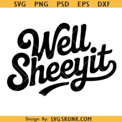 Well sheeyit SVG PNG, Vulgar Retro Distressed png Download, Country Humor svg png