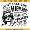 Why Take The High Road When You Can Take The Psycho Path Png, funny dark humor png svg