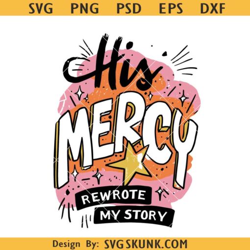 His Mercy rewrote my story SVG PNG, retro Christian svg, Christian shirt PNG