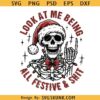 Look At Me Being All Festive And Shit PNG, skeleton Christmas svg, Snarky Skeleton png, Skull Santa Claus png