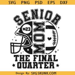 Senior Football Mom 2026 final chapter Svg, The Final Quarter svg png, Football Mom Class of 2026 Svg