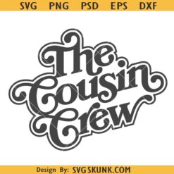 The Cousin Crew SVG, cousin squad SVG, family svg, Cousins shirt design svg png