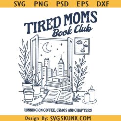 Tired Moms Book Club PNG, Funny Book Lover Mom Shirt PNG, Coffee Chaos Chapters SVG PNG
