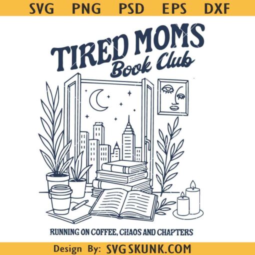 Tired Moms Book Club PNG, Funny Book Lover Mom Shirt PNG, Coffee Chaos Chapters SVG PNG